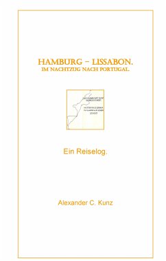 Hamburg - Lissabon. Im Nachtzug nach Portugal. (eBook, ePUB) - Kunz, Alexander C.