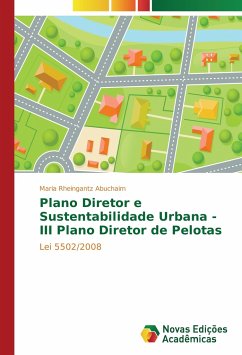 Plano Diretor e Sustentabilidade Urbana - III Plano Diretor de Pelotas - Rheingantz Abuchaim, Maria