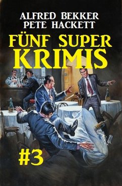 Fünf Super Krimis #3 (eBook, ePUB) - Bekker, Alfred; Hackett, Pete