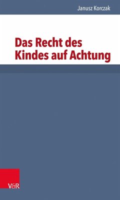 Das Recht des Kindes auf Achtung (eBook, PDF) - Korczak, Janusz