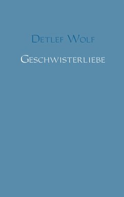 Geschwisterliebe (eBook, ePUB) - Wolf, Detlef