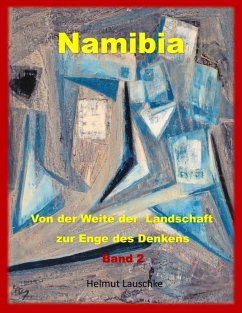 Namibia - Von der Weite der Landschaft zur Enge des Denkens (eBook, ePUB) - Lauschke, Helmut