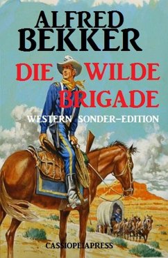 Cover Die wilde Brigade: Western Sonder-Edition (eBook, ePUB)