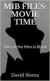 Mib Files: Movie Time - Tales Of The Men In Black (MIB Files - Tales of the Men In Black, #4) (eBook, ePUB)