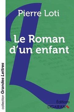 Le Roman d'un enfant (grands caractères) - Pierre Loti