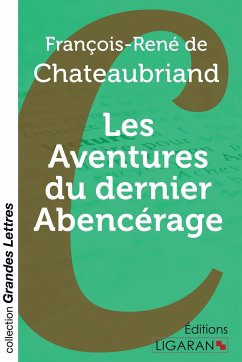 Les Aventures du dernier Abencérage (grands caractères) - Chateaubriand, François-René De