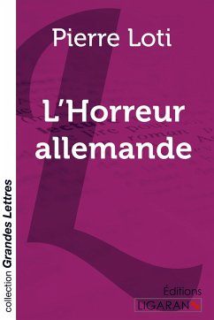 L'Horreur allemande (grands caractères) - Pierre Loti