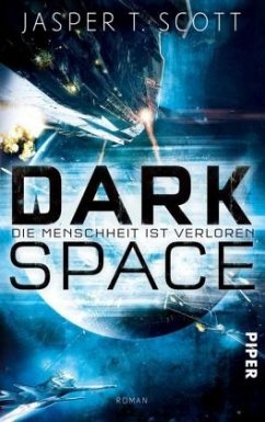 Die Menschheit ist verloren / Dark Space Bd.1 - Scott, Jasper T.