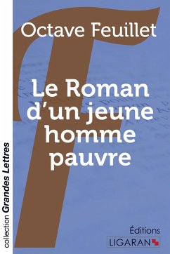 Le roman d'un jeune homme pauvre (grands caractères) - Feuillet, Octave