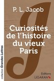 Curiosités de l'histoire du vieux Paris (grands caractères)