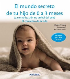 El mundo secreto de tu hijo de 0 a 3 meses : la comunicación no verbal del bebé : el comienzo de la vida - Fodor Harsanyi, Elizabeth; Morán Moreno, Montserrat