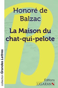 La Maison du chat-qui-pelote (grands caractères) - Balzac, Honoré de