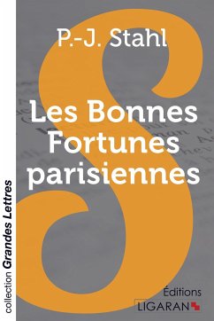 Les Bonnes Fortunes parisiennes (grands caractères) - P. -J. Stahl