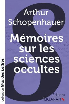 Mémoires sur les sciences occultes (grands caractères) - Schopenhauer, Arthur