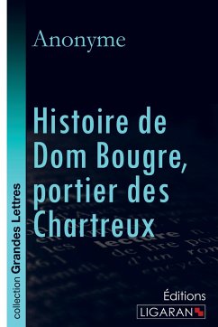 Histoire de Dom Bougre, portier des Chartreux (grands caractères) - Anonyme