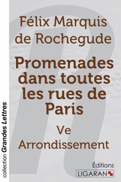 Promenades dans toutes les rues de Paris (grands caractères) - Marquis de Rochegude, Félix