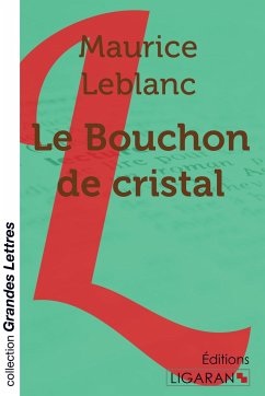 Le Bouchon de cristal (grands caractères) - Leblanc, Maurice