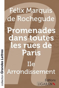 Promenades dans toutes les rues de Paris (grands caractères) - Marquis de Rochegude, Félix