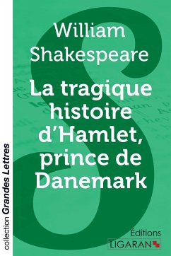 La tragique histoire d'Hamlet, prince de Danemark (grands caractères) - Shakespeare, William