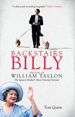 Backstairs Billy: The Life of William Tallon, the Queen Mother's Most Devoted Servant - Quinn, Tom