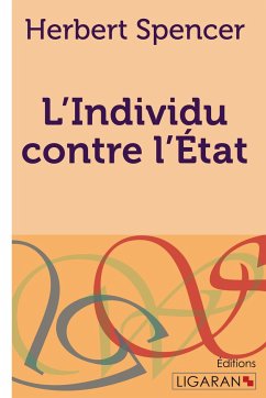 L'Individu contre l'État - Herbert Spencer; Ligaran