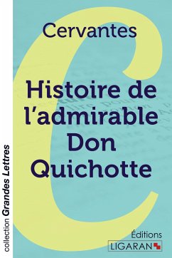 Histoire de l'admirable Don Quichotte de la Manche (grands caractères) - Cervantes