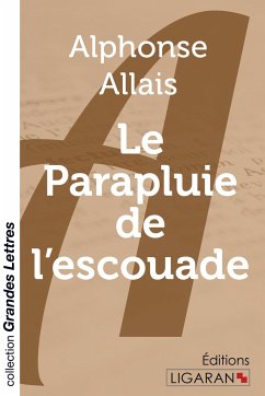 Le Parapluie de l'escouade (grands caractères) - Allais, Alphonse