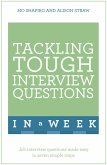 Tackling Tough Interview Questions in a Week: Job Interview Questions Made Easy in Seven Simple Steps