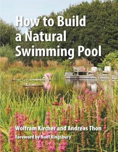 How to Build a Natural Swimming Pool - Kircher, Wolfram; Thon, Andreas