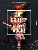 Du grillst es doch auch!