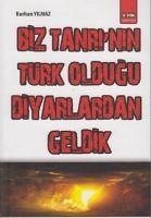 Biz Tanrinin Türk Oldugu Diyarlardan Geldik - Yilmaz, Burhan