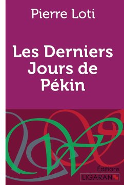 Les Derniers Jours de Pékin - Pierre Loti