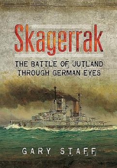 Skagerrak: The Battle of Jutland Through German Eyes - Staff, Gary