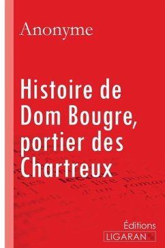 Histoire de Dom Bougre, portier des Chartreux - Anonyme