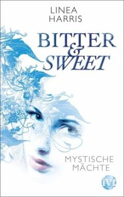 Mystische Mächte / Bitter & Sweet Bd.1 - Harris, Linea