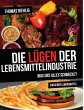 Die Lügen der Lebensmittelindustrie - Bild 1