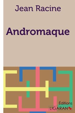 Andromaque - Racine, Jean