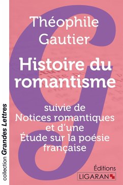 Histoire du romantisme (grands caractères) - Gautier, Théophile