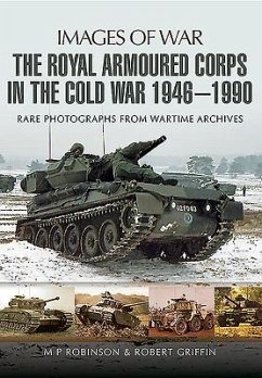 Royal Armoured Corps in Cold War 1946 - 1990 - Robinson, M. P.; Griffin, Robert