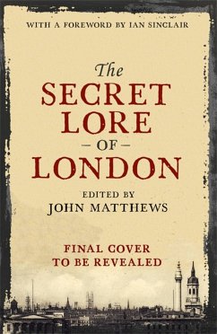 The Secret Lore of London - Pennick, Nigel; Matthews, John; Wise, Caroline