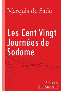 Les Cent Vingt Journées de Sodome - Marquis De Sade