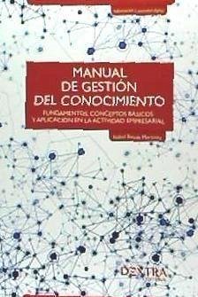 Manual de gestión del conocimiento : fundamentos, conceptos básicos y aplicación en la actividad empresarial - Rueda Martínez, Isabel