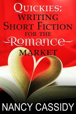 Quickies: Writing Short Fiction for the Romance Market (eBook, ePUB) - Cassidy, Nancy L.