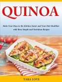Quinoa Make Your Days in the Kitchen Easier and Your Diet Healthier with these Simple and Nutritious Recipes (eBook, ePUB)