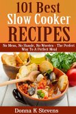101 Best Slow Cooker Recipes Ever No Mess, No Hassle, No Worries - The Perfect Way To A Perfect Meal (eBook, ePUB)
