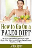 How to Go On a Paleo Diet: The Nutrient-Rich Eating Solution for Energy, Clarity, Clear Skin, Improved Sleep, Higher Immune Function and More (eBook, ePUB)