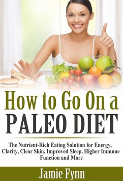 Cover How to Go On a Paleo Diet: The Nutrient-Rich Eating Solution for Energy, Clarity, Clear Skin, Improved Sleep, Higher Immune Function and More (eBook, ePUB)