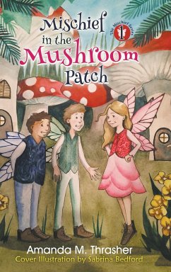Mischief in the Mushroom Patch - Thrasher, Amanda M.