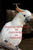 MANUAL TÉCNICO de DIETOLOGÍA de PAPAGAYOS MANUAL TÉCNICO de DIETOLOGÍA de PAPAGAYOS