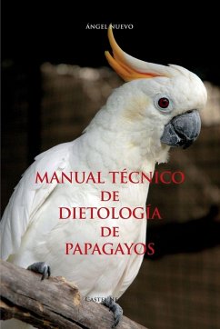 MANUAL TÉCNICO de DIETOLOGÍA de PAPAGAYOS - Nuevo, Ángel